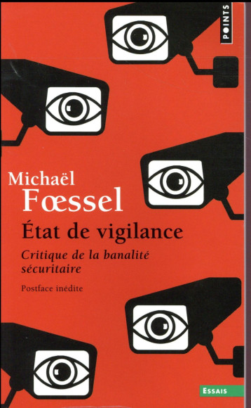 L'ETAT DE VIGILANCE  -  CRITIQUE DE LA BANALITE SECURITAIRE - FOESSEL MICHAEL - Points