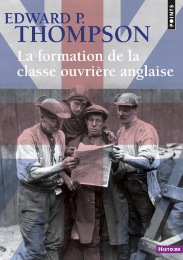 LA FORMATION DE LA CLASSE OUVRIERE ANGLAISE - THOMPSON EDWARD P. - Points