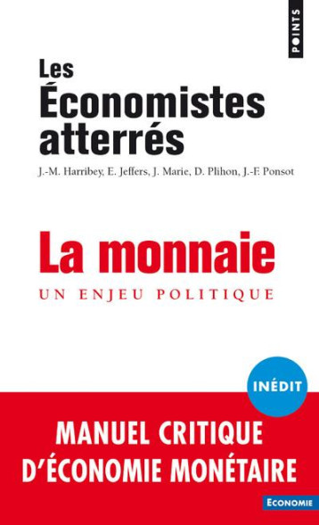 LA MONNAIE  -  UN ENJEU POLITIQUE - LES ECONOMISTES ATTE - POINTS