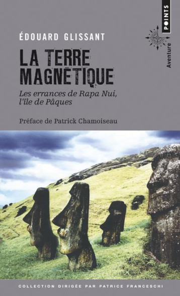 LA TERRE MAGNETIQUE - LES ERRANCES DE RAPA NUI, L'ILE DE PAQUES - GLISSANT - POINTS