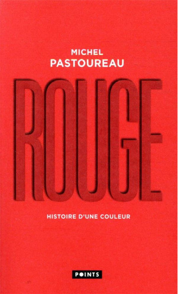 ROUGE  -  HISTOIRE D'UNE COULEUR - PASTOUREAU MICHEL - POINTS