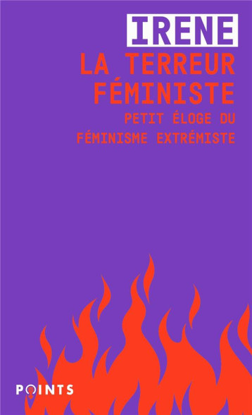 LA TERREUR FEMINISTE : PETIT ELOGE DU FEMINISME EXTREMISTE - VROSE IRENE - POINTS