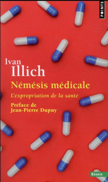 NEMESIS MEDICALE : L'EXPROPRIATION DE LA SANTE - ILLICH IVAN - POINTS