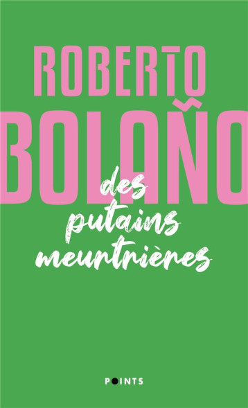 DES PUTAINS MEURTRIERES - BOLANO ROBERTO - POINTS