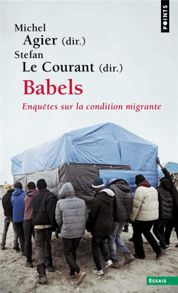 BABELS : ENQUETES SUR LA CONDITION MIGRANTE - AGIER MICHEL - POINTS