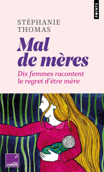 MAL DE MERES : DIX FEMMES RACONTENT LE REGRET D'ETRE MERE - THOMAS STEPHANIE - POINTS