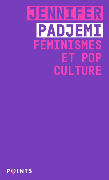 FEMINISMES ET POP CULTURE - PADJEMI JENNIFER - POINTS