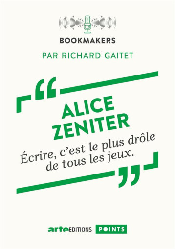 ALICE ZENITER : ECRIRE, C'EST LE PLUS DROLE DE TOUS LES JEUX - GAITET/ZENITER - POINTS