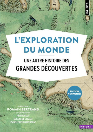 L'EXPLORATION DU MONDE : UNE AUTRE HISTOIRE DES GRANDES DECOUVERTES - COLLECTIF - POINTS