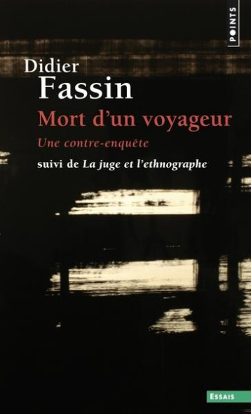 MORT D'UN VOYAGEUR, UNE CONTRE-ENQUETE  -  LA JUGE ET L'ETHNOGRAPHE - FASSIN DIDIER - POINTS