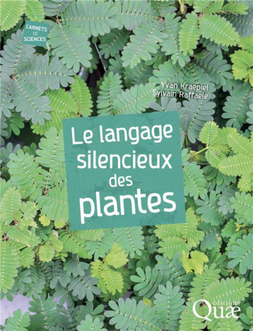 LE LANGAGE SILENCIEUX DES PLANTES - KRAEPIEL/RAFFAELE - QUAE