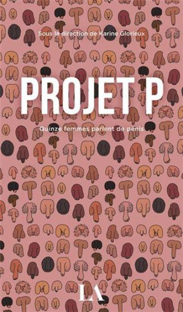 PROJET P.  -  QUINZE FEMMES PARLENT DE PENIS - GLORIEUX KARINE - QUEBEC AMERIQUE