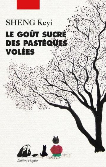 LE GOUT SUCRE DES PASTEQUES VOLEES - SHENG KEYI - PICQUIER