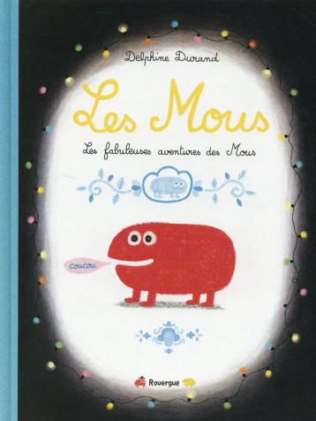 LES MOUS - DURAND DELPHINE - Rouergue