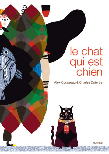 LE CHAT QUI EST CHIEN - COUSSEAU ALEX - Rouergue