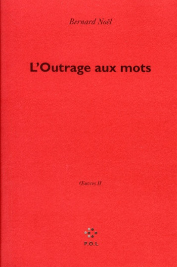 L'OUTRAGE AUX MOTS - NOEL BERNARD - POL