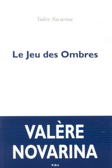 LE JEU DES OMBRES - NOVARINA VALERE - POL