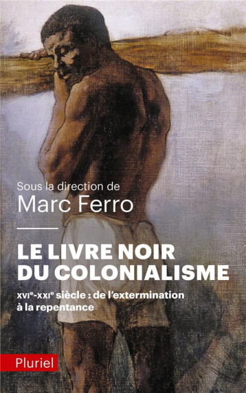 LE LIVRE NOIR DU COLONIALISME - FERRO MARC - PLURIEL