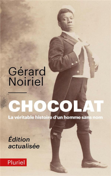 CHOCOLAT, LA VERITABLE HISTOIRE D'UN HOMME SANS NOM - NOIRIEL GERARD - Pluriel