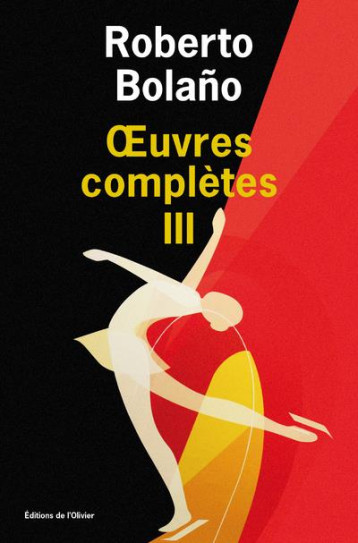 OEUVRES COMPLETES T.3 - BOLANO ROBERTO - OLIVIER