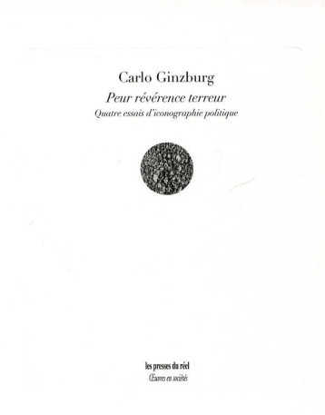 PEUR REVERENCE TERREUR  -  QUATRE ESSAIS D'ICONOGRAPHIE POLITIQUE - CARLO GINZBURG - Presses du réel