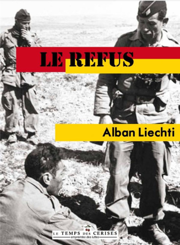 LE REFUS - ALBAN LIECHTI - TEMPS CERISES