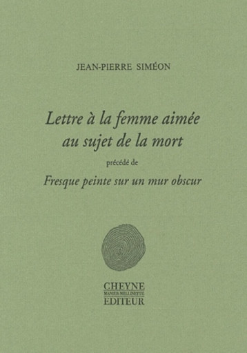 LETTRE A LA FEMME AIMEE, REEDITION AUGMENTEE (FRESQUE PEINTE SUR UN MUR OBSCUR) - SIMEON JEAN-PIERRE - CHEYNE