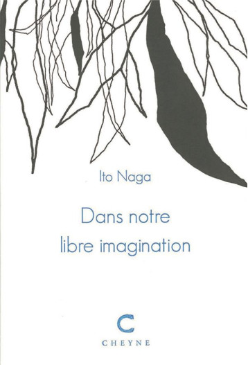 DANS NOTRE LIBRE IMAGINATION - NAGA ITO - CHEYNE