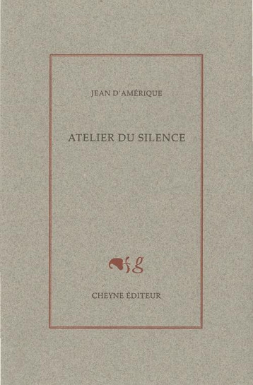 ATELIER DU SILENCE - D-AMERIQUE - CHEYNE