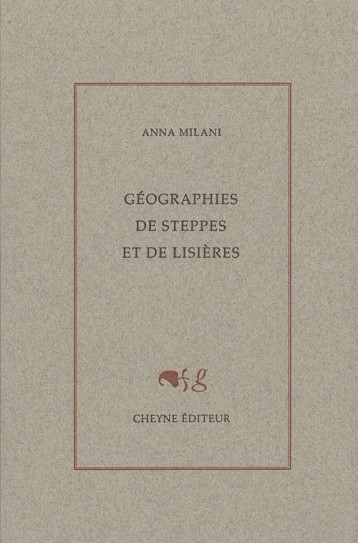 GEOGRAPHIES DE STEPPES ET DE LISERES - MILANI ANNA - CHEYNE