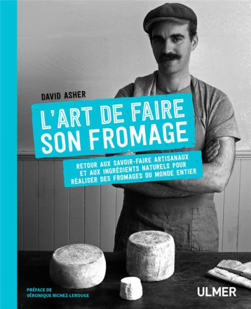 L'ART DE FAIRE SON FROMAGE - ASHER DAVID - Ulmer