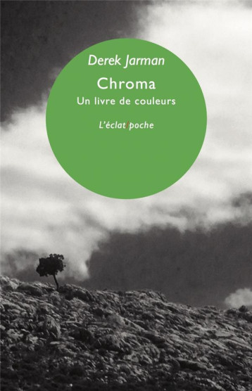 CHROMA, UN LIVRE DE COULEURS - JARMAN DEREK - ECLAT