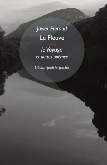 LE FLEUVE  -  VOYAGE ET AUTRES POEMES - HERAUD/FARAZZI - ECLAT