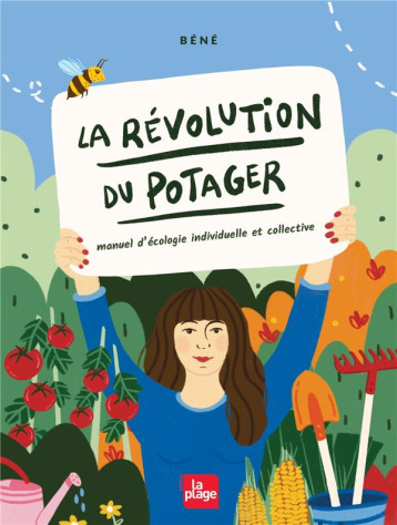 LA REVOLUTION DU POTAGER : MANUEL D'ECOLOGIE INDIVIDUELLE ET COLLECTIVE - CARRIO BENE - PLAGE