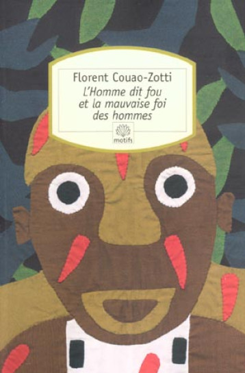 L'HOMME DIT FOU ET LA MAUVAISE FOI DES HOMMES - COUAO-ZOTTI FLORENT - DU ROCHER