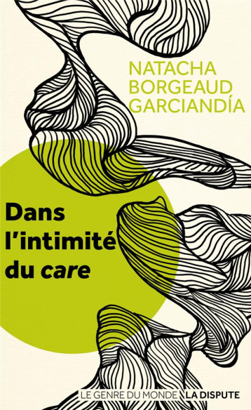 DANS L'INTIMITE DU CARE - BORGEAUD-GARCIANDIA - SNEDIT LA DISPU