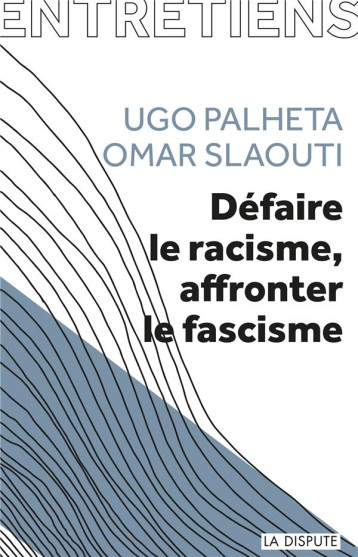 DEFAIRE LE RACISME, AFFRONTER LE FASCISME - SLAOUTI/PALHETA - SNEDIT LA DISPU