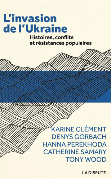 L'INVASION DE L'UKRAINE : HISTOIRES, CONFLITS ET RESISTANCES POPULAIRES - CLEMENT/GORBACH - SNEDIT LA DISPU