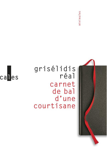 CARNET DE BAL D'UNE COURTISANE  -  PETITE CHRONIQUE DES COURTISANES et AUTRES TEXTES - REAL GRISELIDIS - GALLIMARD