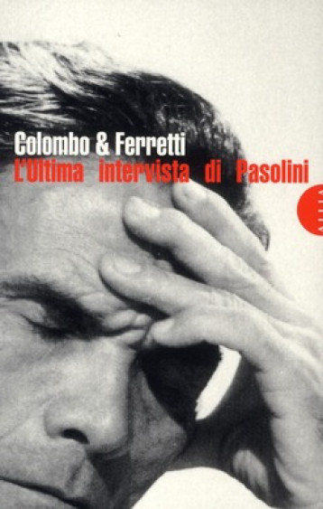 L'ULTIMA INTERVISTA DI PASOLINI - COLOMBO & FERRETTI - ALLIA