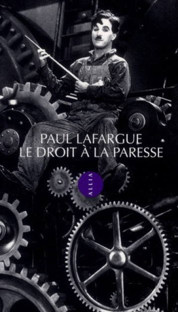 LE DROIT A LA PARESSE - LAFARGUE/PAUL - ALLIA