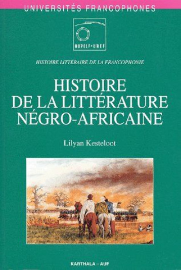 HISTOIRE DE LA LITTERATURE NEGRO-AFRICAINE - KESTELOOT LILYAN - KARTHALA