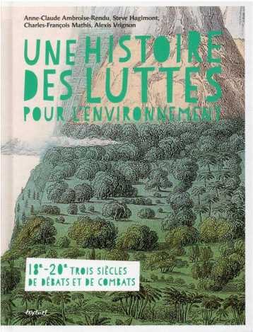 UNE HISTOIRE DES LUTTES POUR L'ENVIRONNEMENT : TROIS SIECLES DE COMBATS ET DE DEBATS, XVIIIE-XXE SIECLE - VRIGNON/MATHIS - TEXTUEL