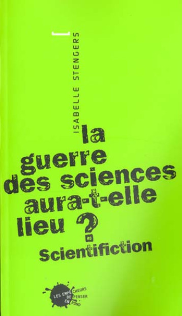 LA GUERRE DES SCIENCES AURA-T-ELLE LIEU ? SCIENTIFICTION - STENGERS ISABELLE - EMPECHEURS