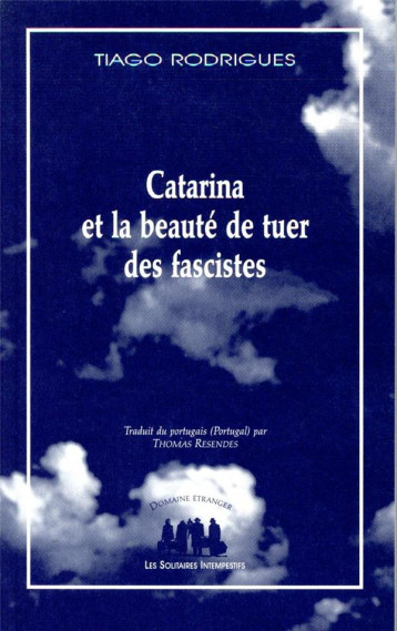 CATARINA OU LA BEAUTE DE TUER DES FASCISTES - RODRIGUES TIAGO - SOLITAIRES INT