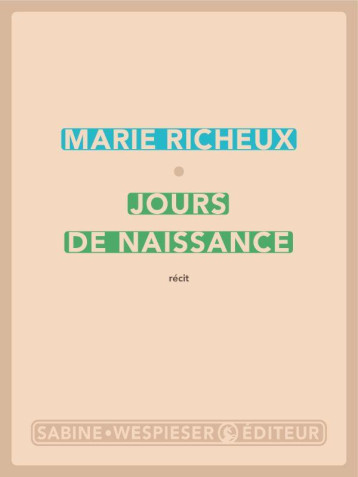 JOURS DE NAISSANCE - RICHEUX MARIE - SABINE WESPIESE