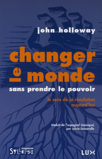 CHANGER LE MONDE SANS PRENDRE LE POUVOIR - HOLLOWAY JOHN - SYLLEPSE