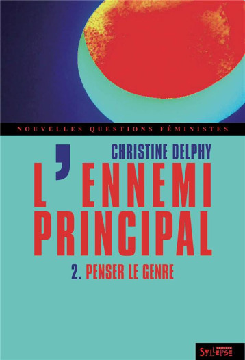 L'ENNEMI PRINCIPAL TOME 2  -  PENSER LE GENRE - DELPHY CHRISTINE - Syllepse