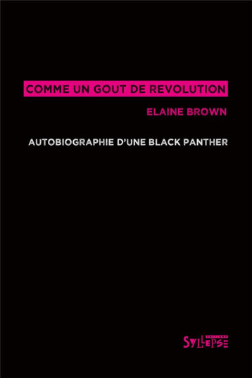 COMME UN GOUT DE REVOLUTION : AUTOBIOGRAPHIE D'UNE BLACK PANTHER - BROWN ELAINE - SYLLEPSE