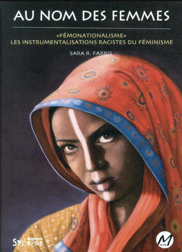 AU NOM DES FEMMES : FEMONATIONALISME, LES INSTRUMENTALISATIONS RACISTES DU FEMINISME - FARRIS SARA R. - SYLLEPSE